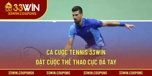 Cá Cược Tennis 33win – Đặt Cược Thể Thao Cực Đã Tay