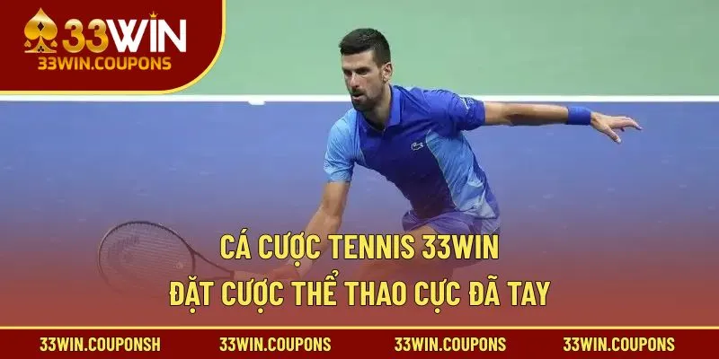 Cá Cược Tennis 33win – Đặt Cược Thể Thao Cực Đã Tay