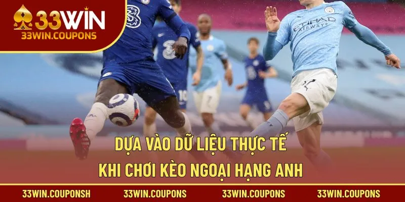 Dựa vào dữ liệu thực tế khi chơi kèo ngoại hạng Anh