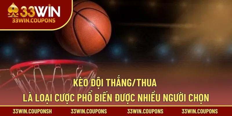 Kèo đội thắng/thua là loại cược phổ biến được nhiều người chọn