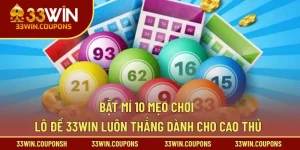 Bật Mí 10 Mẹo Chơi Lô Đề 33WIN Luôn Thắng Dành Cho Cao Thủ