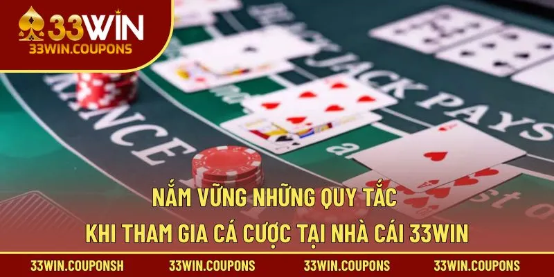 Nắm vững những quy tắc khi tham gia cá cược tại nhà cái 33WIN