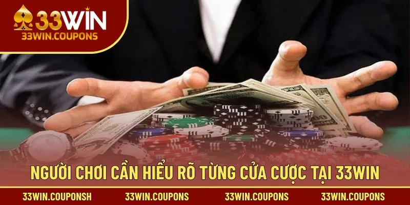 Người chơi cần hiểu rõ từng cửa cược tại 33WIN