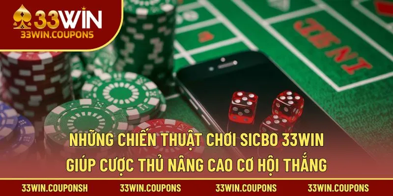 Những chiến thuật chơi Sicbo 33WIN giúp cược thủ nâng cao cơ hội thắng