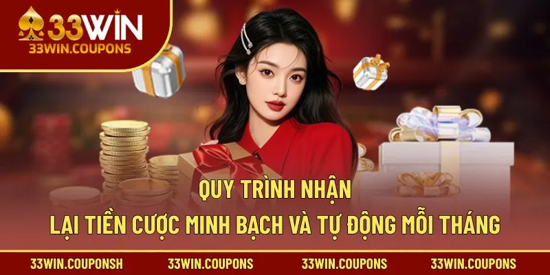 Quy trình nhận lại tiền cược minh bạch và tự động mỗi tháng