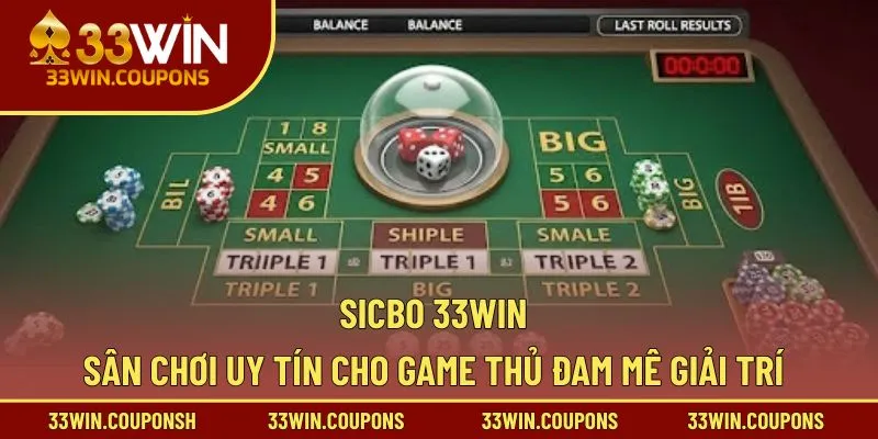 Sicbo 33WIN – Sân Chơi Uy Tín Cho Game Thủ Đam Mê Giải Trí