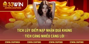 Tích Lũy Điểm Nạp Nhận Quà Khủng – Tích Càng Nhiều Càng Lời