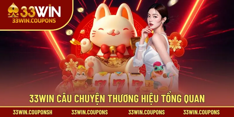Câu chuyện hình thành thương hiệu 33WIN