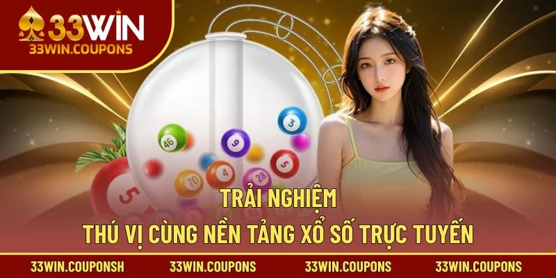 Trải nghiệm thú vị cùng nền tảng xổ số trực tuyến